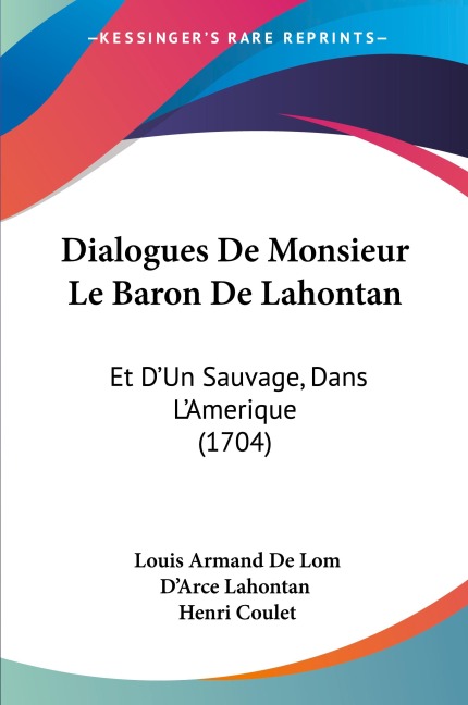 Dialogues De Monsieur Le Baron De Lahontan: Et DUn Sauvage, Dans LAmerique (1704)