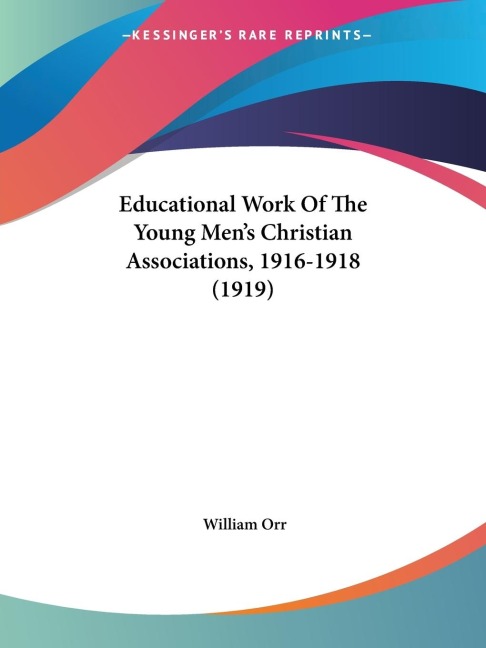 Educational Work Of The Young Mens Christian Associations, 1916-1918 (1919)