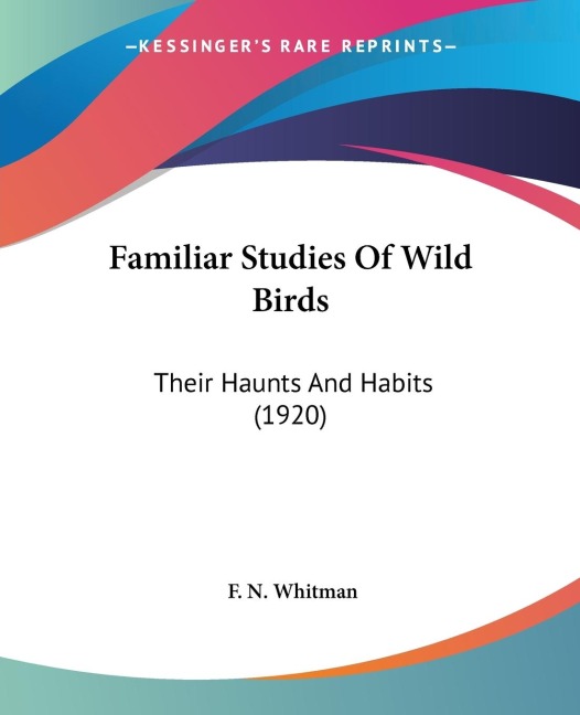 Familiar Studies Of Wild Birds: Their Haunts And Habits (1920)