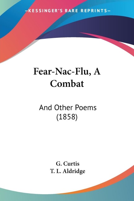 Fear-Nac-Flu, A Combat: And Other Poems (1858)