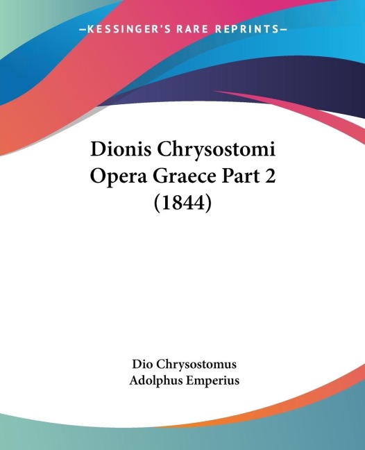 Dionis Chrysostomi Opera Graece Part 2 (1844)
