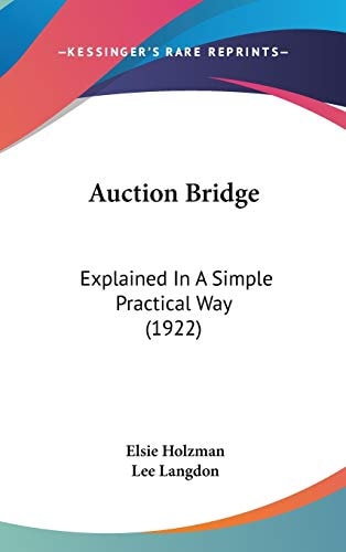 Auction Bridge Explained In A Simple Practical Way (1922)