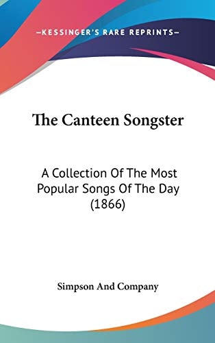 The Canteen Songster A Collection of the Most Popular Songs of the Day (1866)