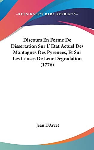 Discours en Forme de Dissertation Sur L' Etat Actuel Des Montagnes Des Pyrenees, Et Sur Les Causes de Leur Degradation