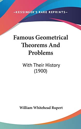 Famous Geometrical Theorems And Problems With Their History (1900)