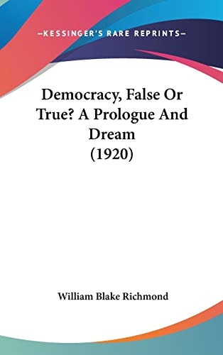 Democracy, False Or True? A Prologue And Dream (1920)