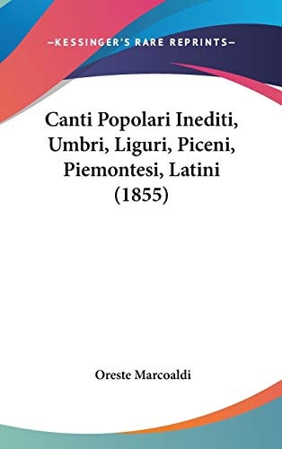 Canti Popolari Inediti, Umbri, Liguri, Piceni, Piemontesi, Latini (1855)