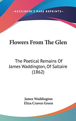 Flowers from the Glen The Poetical Remains of James Waddington, of Saltaire (1862)