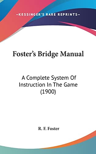 Foster's Bridge Manual A Complete System Of Instruction In The Game (1900)