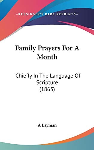 Family Prayers for a Month Chiefly in the Language of Scripture (1865)
