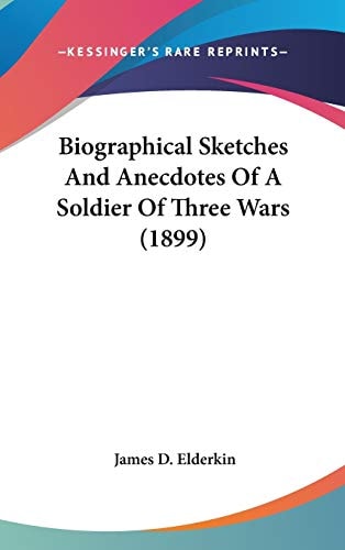 Biographical Sketches And Anecdotes Of A Soldier Of Three Wars (1899)