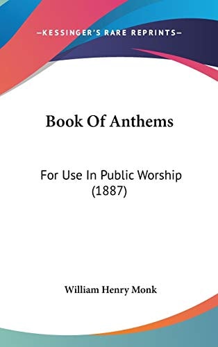 Book Of Anthems For Use In Public Worship (1887)
