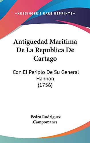 Antiguedad Maritima de la Republica de Cartago Con El Periplo de Su General Hannon (1756)