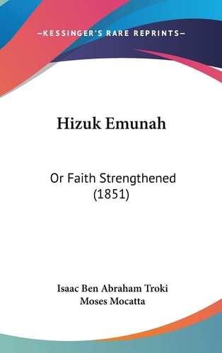 Hizuk Emunah Or Faith Strengthened (1851)
