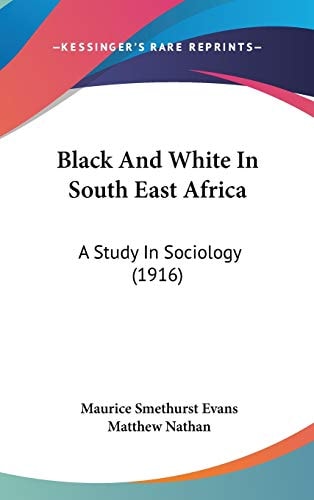 Black And White In South East Africa A Study In Sociology (1916)