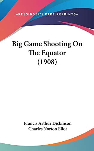 Big Game Shooting On The Equator (1908)