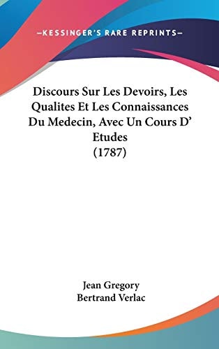 Discours Sur Les Devoirs, Les Qualites Et Les Connaissances Du Medecin, Avec Un Cours D' Etudes (1787)