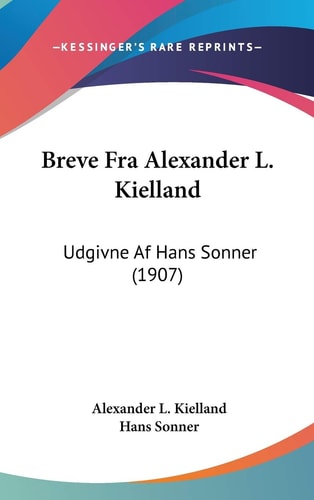 Breve Fra Alexander L. Kielland Udgivne Af Hans Sonner (1907)