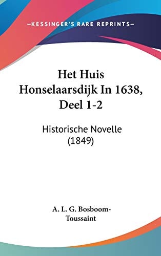 Het Huis Honselaarsdijk in 1638, Deel 1-2 Historische Novelle (1849)