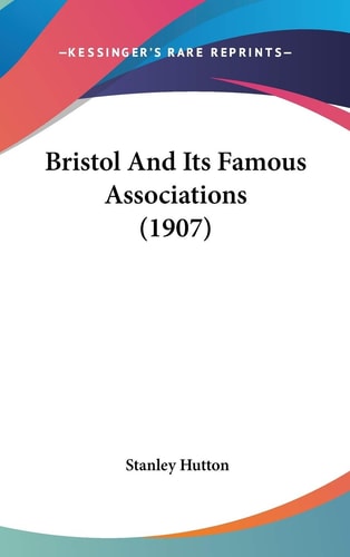 Bristol And Its Famous Associations (1907)