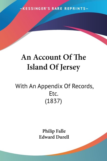 An Account Of The Island Of Jersey: With An Appendix Of Records, Etc. (1837)
