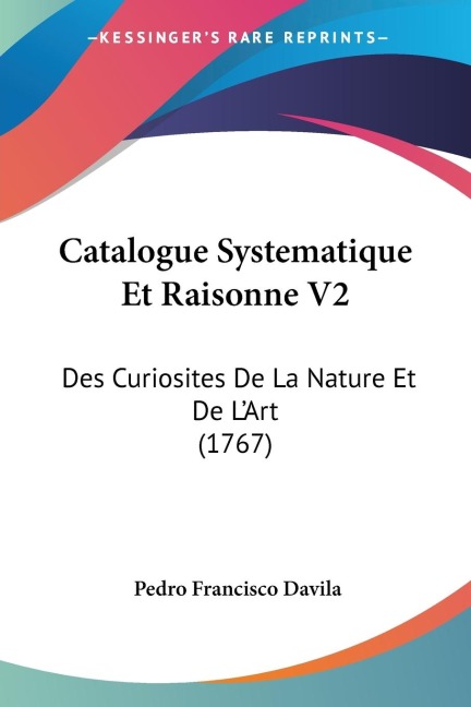 Catalogue Systematique Et Raisonne V2: Des Curiosites De La Nature Et De LArt (1767)