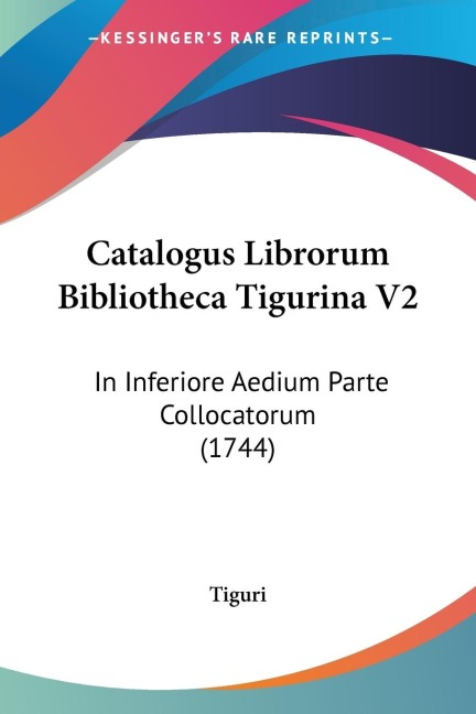 Catalogus Librorum Bibliotheca Tigurina V2: In Inferiore Aedium Parte Collocatorum (1744)