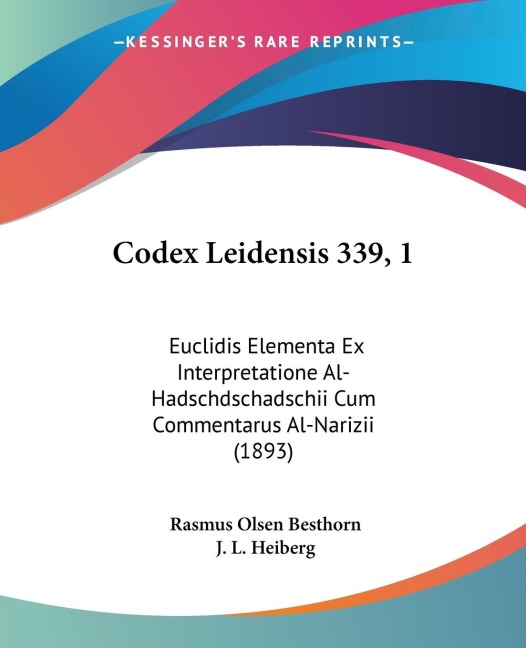 Codex Leidensis 339, 1: Euclidis Elementa Ex Interpretatione Al-Hadschdschadschii Cum Commentarus Al-Narizii (1893)