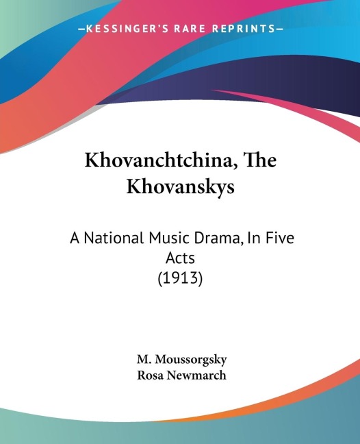 Khovanchtchina, The Khovanskys: A National Music Drama, In Five Acts (1913)