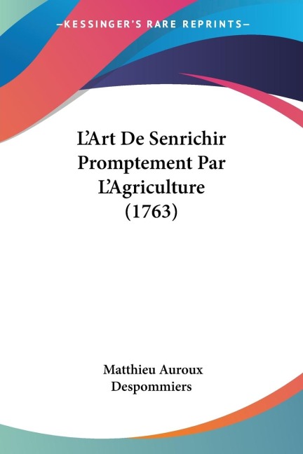 LArt De Senrichir Promptement Par LAgriculture (1763)
