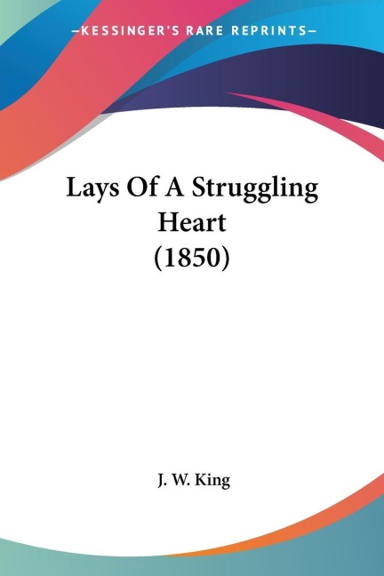 Lays Of A Struggling Heart (1850)