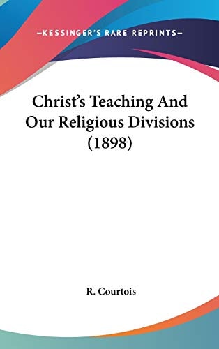 Christ's Teaching And Our Religious Divisions (1898)