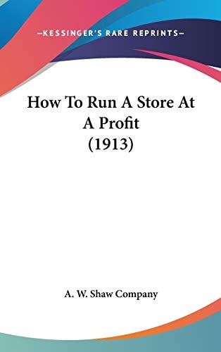 How To Run A Store At A Profit (1913)