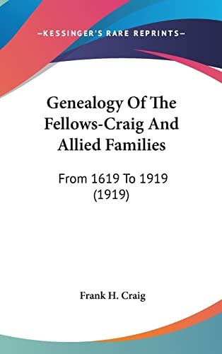Genealogy Of The Fellows-Craig And Allied Families From 1619 To 1919 (1919)