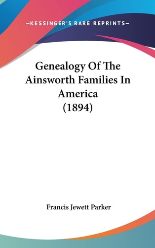 Genealogy Of The Ainsworth Families In America (1894)