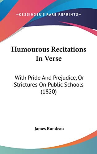 Humourous Recitations in Verse With Pride and Prejudice, Or Strictures on Public Schools (1820)