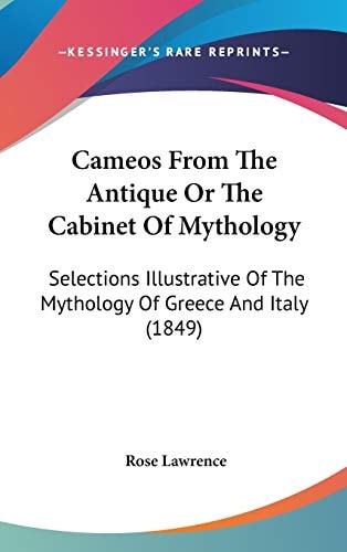 Cameos from the Antique Or the Cabinet of Mythology Selections Illustrative of the Mythology of Greece and Italy (1849)