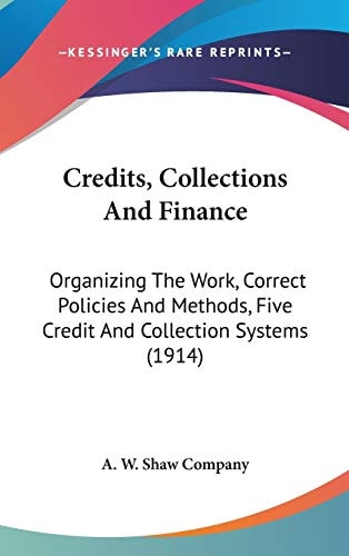 Credits, Collections And Finance Organizing The Work, Correct Policies And Methods, Five Credit And Collection Systems (1914)