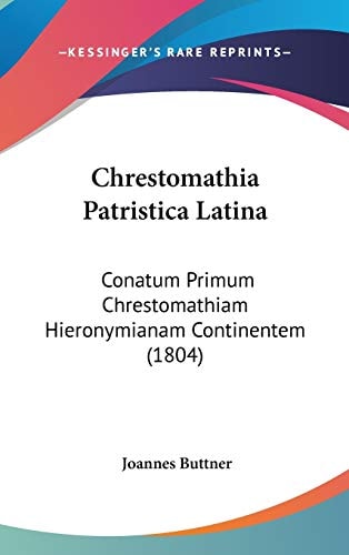 Chrestomathia Patristica Latin Conatum Primum Chrestomathiam Hieronymianam Continentem (1804)