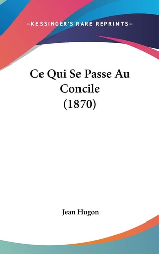 Ce Qui Se Passe Au Concile (1870)