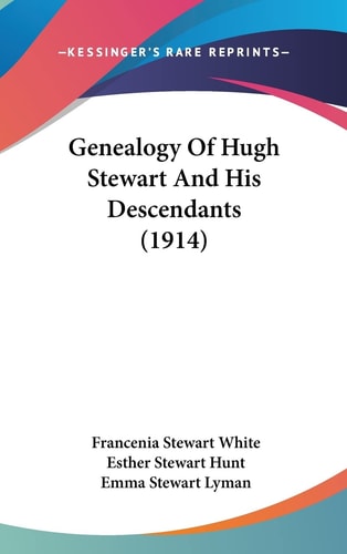 Genealogy Of Hugh Stewart And His Descendants (1914)