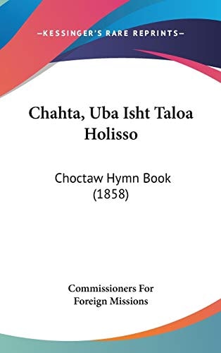 Chahta, Uba Isht Taloa Holisso Choctaw Hymn Book (1858)