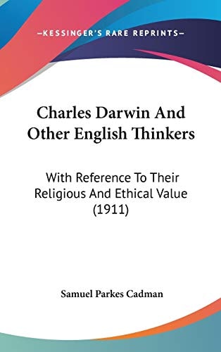 Charles Darwin And Other English Thinkers With Reference To Their Religious And Ethical Value (1911)