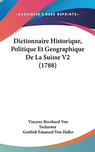 Dictionnaire Historique, Politique Et Geographique de la Suisse V2