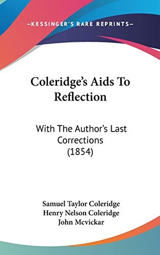 Coleridge's Aids to Reflection With the Author's Last Corrections (1854)