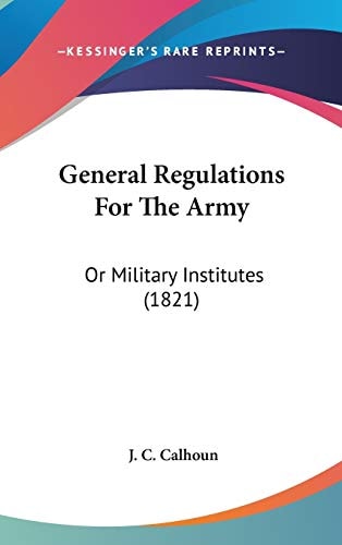 General Regulations for the Army Or Military Institutes (1821)