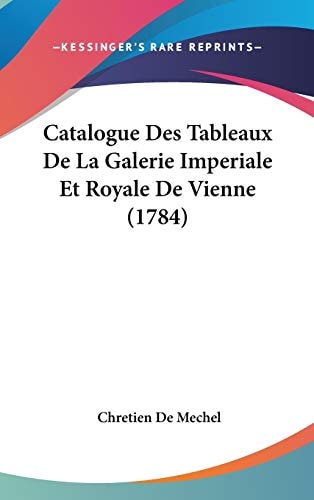 Catalogue Des Tableaux de la Galerie Imperiale Et Royale de Vienne