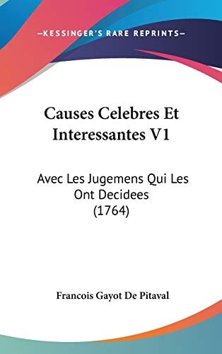 Causes Celebres Et Interessantes V1 Avec Les Jugemens Qui Les Ont Decidees (1764)