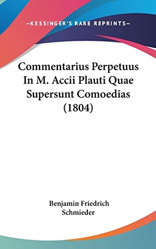 Commentarius Perpetuus in M Accii Plauti Quae Supersunt Comoedias