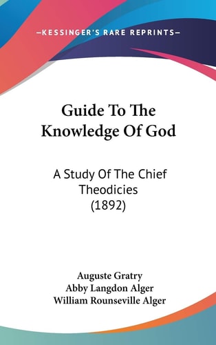 Guide To The Knowledge Of God A Study Of The Chief Theodicies (1892)